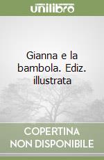 Gianna e la bambola. Ediz. illustrata
