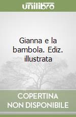 Gianna e la bambola. Ediz. illustrata libro