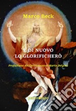 E di nuovo lo glorificherò libro