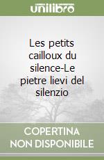 Les petits cailloux du silence-Le pietre lievi del silenzio libro