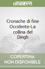 Cronache di fine Occidente-La collina del Dingh libro