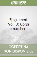 Epigrammi. Vol. 3: Corpi e nacchere