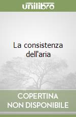 La consistenza dell'aria