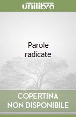 Parole radicate libro