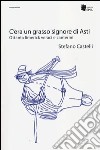 C'era un grasso signore di Asti. Ottanta limerick veraci e canterini libro di Castelli Stefano