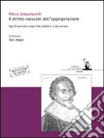 Il diritto naturale dell'appropriazione. Ugo Grozio alle origini del pubblico e del privato