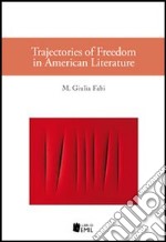 Trajectories of freedom in american literature libro