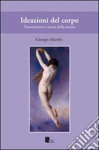 Ideazioni del corpo. Neuroscienze e teoria della società libro