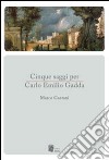 Cinque saggi per Carlo Emilio Gadda libro di Gaetani Marco