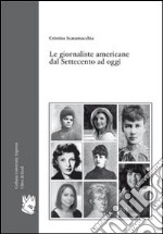 Le giornaliste americane dal Settecento ad oggi libro