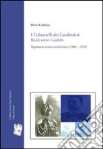 I colonnelli dei carabinieri reali sotto Giolitti. Repertorio storico-archivistico (1900-1915)