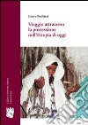 Viaggio attraverso la possessione nell'Etiopia di oggi libro