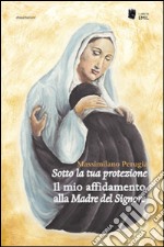 Sotto la tua protezione libro