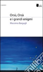 Orsù, Orsà e i grandi enigmi libro