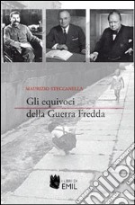 Gli equivoci della guerra fredda libro