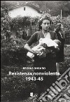 Resistenza nonviolenta 1943-1945 libro di Ongaro Ercole