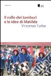 Il rullo dei tamburi e le idee di Matilde libro di Turba Vincenzo