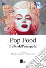 Pop food. Il cibo dell'etnografia libro