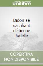 Didon se sacrifiant d'Ètienne Jodelle libro