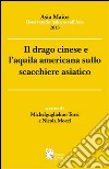 Il drago cinese e l'aquila americana sullo scacchiere asiatico libro