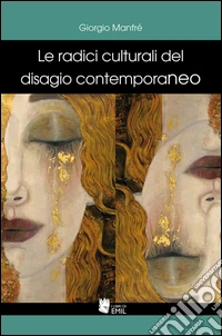 Le radici culturali del disagio contemporaneo libro