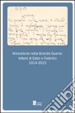 Microstoria nella grande guerra: lettere di Ester e Federico 1914-1919