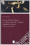 Giovan Battista Manso e la cultura letteraria a Napoli nel primo Seicento. Tasso, Marino, gli Oziosi libro