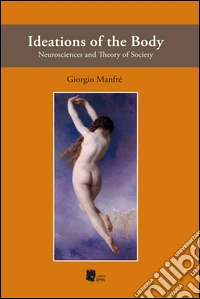 Ideations of the body. Neurosciences and theory of society libro
