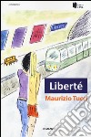 Liberté libro di Tucci Maurizio