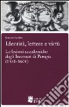 Identità,lettere e virtù. Le lezioni accademiche degli Insensati di Perugia (1561-1608) libro