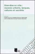 Bien-être en ville: espaces urbains, langues, cultures et sociés. Ediz. multilingue libro