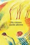 Ho vissuto anche altrove libro di Bifano Giosina