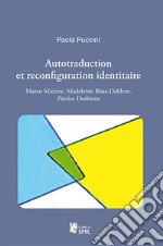 Autotraduction et reconfiguration identitaire. Marco Micone, Madeleine Blais-Dahlem, Patrice Desbiens libro