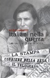 Italiani nella guerra. Dalla lettura dei giornali 1939-1945 libro