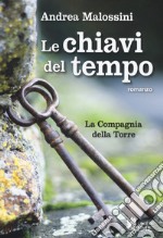 Le chiavi del tempo. La compagnia della torre libro