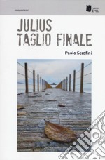 Julius. Taglio finale libro