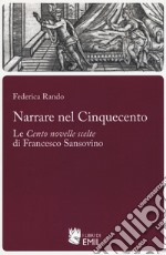 Narrare nel Cinquecento. Le «Cento novelle scelte» di Francesco Sansovino