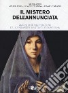 Il mistero dell'Annunciata. Analisi e interpretazione del capolavoro di Antonello da Messina libro