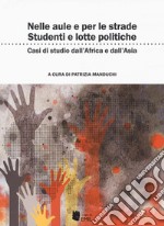 Nelle aule e per le strade: studenti e lotte politiche. Casi di studi dall'Africa all'Asia