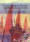 La navigazione fluviale nell'Indocina francese. Storia della Compagnie des Messageries Fluviales de Cochinchine (1880-1937) libro