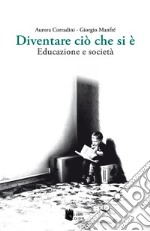 Diventare ciò che si è. Educazione e società libro