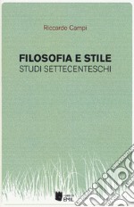 Filosofia e stile. Studi settecenteschi libro