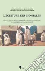 L'écriture des moniales. Répertoire des textes personnels en langue française à l'époque de la Contre-Réforme libro