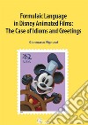 Formulaic language in Disney animated films: the case of idioms and greetings libro