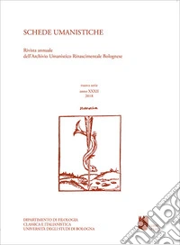 Schede umanistiche. Rivista annuale dell'Archivio Umanistico Rinascimentale Bolognese. Nuova serie (2018). Vol. 32 libro