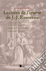 Lectures de l'oeuvre de J.-J. Rousseau. Discours sur l'origine et les fondements de l'inégalité parmi les hommes; Julie ou La Nouvelle Héloïse; Émile ou de l'éducation