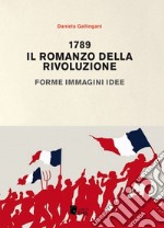 1789. Il romanzo della rivoluzione. Forme, immagini, idee