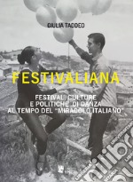 Festivaliana. Festival, culture e politiche di danza al tempo del «miracolo italiano» libro