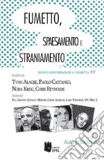 Fumetto, spaesamento e straniamento. Incontri con Yvan Alagbé, Paolo Cattaneo, Nora Krug, Chris Reynolds Moderatori Paul Gravett, Gianluca Morozzi, Chiara Sambuchi, Ilaria Tontardini, Wu Ming 2 libro