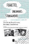 Fumetto, spaesamento e straniamento. Incontri con Yvan Alagbé, Paolo Cattaneo, Nora Krug, Chris Reynolds Moderatori Paul Gravett, Gianluca Morozzi, Chiara Sambuchi, Ilaria Tontardini, Wu Ming 2 libro di Sebastiani A. (cur.)